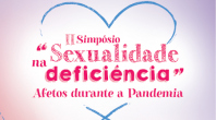 "A SEXUALIDADE NA DEFICIÊNCIA - AFETOS DURANTE A PANDEMIA"