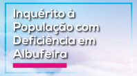 MUNICÍPIO DE ALBUFEIRA REALIZA INQUÉRITO PARA CARACTERIZAR A POPULAÇÃO COM DEFICIÊNCIA 
