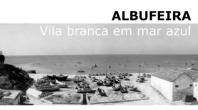 EXPOSIÇÃO DE FOTOGRAFIA “ALBUFEIRA, VILA BRANCA EM MAR AZUL”