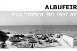 EXPOSIÇÃO DE FOTOGRAFIA “ALBUFEIRA, VILA BRANCA EM MAR AZUL”