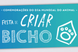 VEM AÍ A FESTA DE CRIAR BICHO